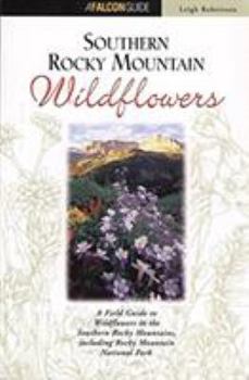 Paperback Southern Rocky Mountain Wildflowers: A Field Guide to Common Wildflowers, Shrubs, and Trees Book