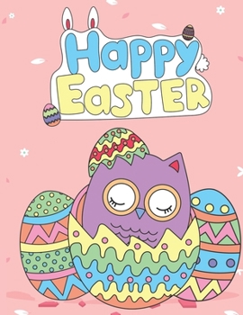 Paperback Happy Easter: easter OWL coloring book for kids ages 1-4;Owl Coloring Page Fun Egg Hunt, Featuring super cute owls and fun egg hunt, Book