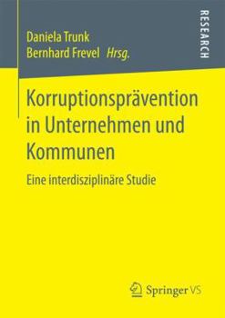 Paperback Korruptionsprävention in Unternehmen Und Kommunen: Eine Interdisziplinäre Studie [German] Book