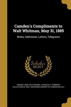 Paperback Camden's Compliments to Walt Whitman, May 31, 1889 Book