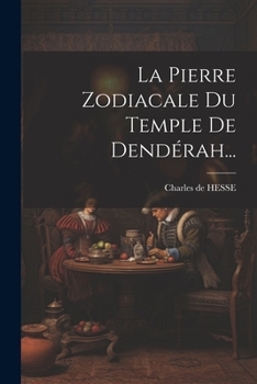 Paperback La Pierre Zodiacale Du Temple De Dendérah... [French] Book
