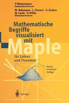 Hardcover Mathematische Begriffe Visualisiert Mit Maple: Für Lehrer Und Dozenten [German] Book