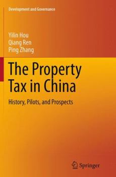 Paperback The Property Tax in China: History, Pilots, and Prospects Book