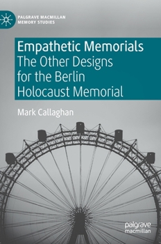 Hardcover Empathetic Memorials: The Other Designs for the Berlin Holocaust Memorial Book