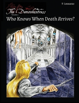 Paperback Who Knows When Death Arrives?: The Demonhuntress - Volume 2 Book