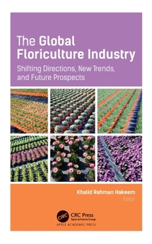 Hardcover The Global Floriculture Industry: Shifting Directions, New Trends, and Future Prospects Book