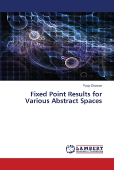 Paperback Fixed Point Results for Various Abstract Spaces Book