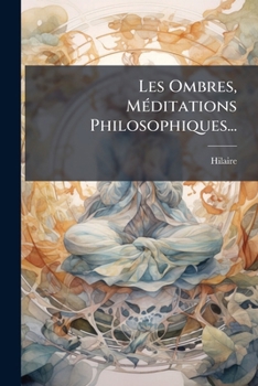 Paperback Les Ombres, Méditations Philosophiques... [French] Book