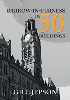 Barrow-In-Furness in 50 Buildings - Book  of the In 50 Buildings