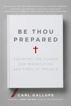 Paperback Be Thou Prepared: Equipping the Church for Persecution and Times of Trouble Book
