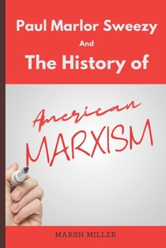 Paperback Paul Marlor Sweezy And The History of American Marxism Book