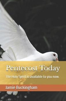Pentecost Today: The Holy Spirit is available to you now. (Jamie Buckingham Classic Sermon Series)