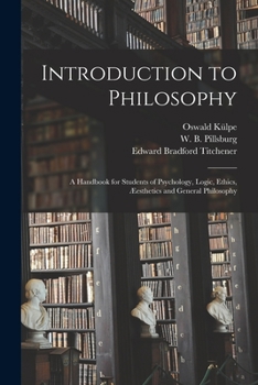 Paperback Introduction to Philosophy: a Handbook for Students of Psychology, Logic, Ethics, Æesthetics and General Philosophy Book