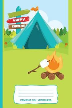 Paperback Camping Fun: Wide Ruled: Personal Wide Ruled Writing Book for Boys, Kids, Camping Lovers - Tents, Sleeping Bags, Fire, Outdoor, Mar Book