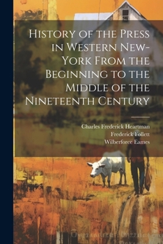 Paperback History of the Press in Western New-York From the Beginning to the Middle of the Nineteenth Century Book