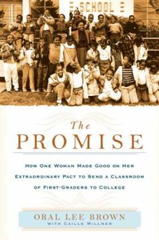 Hardcover The Promise: How One Woman Made Good on Her Extraordinary Pact to Send a Classroom of 1st Graders to College Book