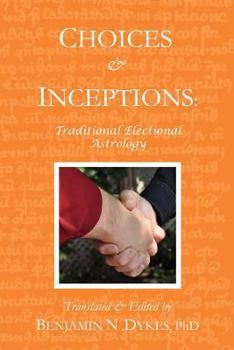 Paperback Choices and Inceptions: Traditional Electional Astrology Book