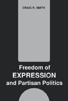 Freedom of Expression and Partisan Politics - Book  of the Studies in Rhetoric & Communication