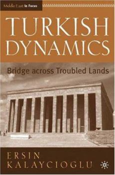 Paperback Turkish Dynamics: Bridge Across Troubled Lands Book