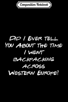 Paperback Composition Notebook: Backpacking Through Europe . Funny Story Journal/Notebook Blank Lined Ruled 6x9 100 Pages Book