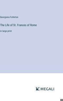 Hardcover The Life of St. Frances of Rome: in large print Book