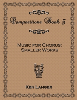 Paperback Compositions Book 5: Music for Chorus Smaller Works Book