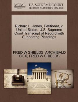 Paperback Richard L. Jones, Petitioner, V. United States. U.S. Supreme Court Transcript of Record with Supporting Pleadings Book