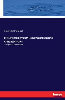 Paperback Die Streitgedichte im Provenzalischen und Altfranzösischen: Inaugural-Dissertation [German] Book
