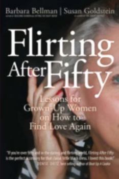 Paperback Flirting After Fifty: Lessons for Grown-Up Women on How to Find Love Again Book