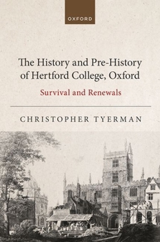 Hardcover The History and Pre-History of Hertford College, Oxford: Survival and Renewals Book