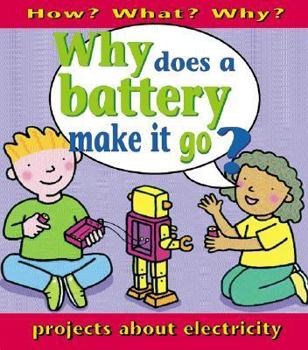 Library Binding Why Does a Battery Make It Go? Book