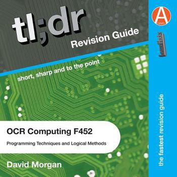 Paperback tl;dr Computing AS F452: Programming Techniques and Logical Methods for OCR: Textbook too long? Didn't revise? This is for you Book