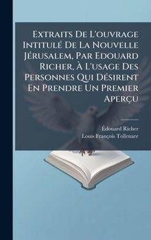 Extraits De L'ouvrage IntitulÃ(c) De La Nouvelle JÃ(c)rusalem, Par Edouard Richer, Ã L'usage Des Personnes Qui DÃ(c)sirent En Prendre Un Premier Aperçu (French Edition)