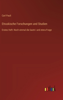 Etruskische Forschungen und Studien: Erstes Heft: Noch einmal die lautni- und etera-Frage (German Edition)
