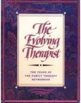Paperback The Evolving Therapist: Ten Years of the Family Therapy Networker Book