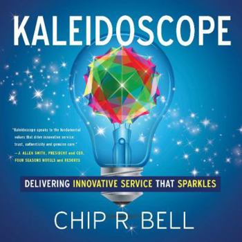 Hardcover Kaleidoscope: Delivering Innovative Service That Sparkles Book