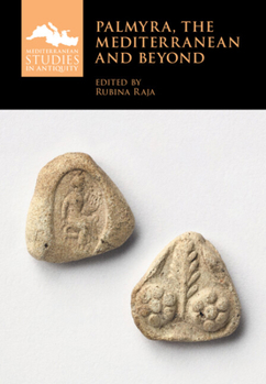 Palmyra, the Mediterranean and Beyond (Mediterranean Studies in Antiquity)