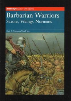 Hardcover Barbarian Warriors: Saxons, Vikings, Normans (Brassey's History of Uniforms) Book
