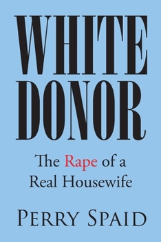 Paperback White Donor: The Rape of a Real Housewife Book