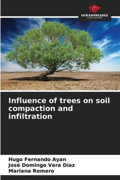 Paperback Influence of trees on soil compaction and infiltration Book