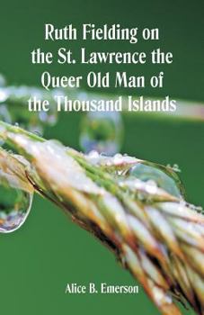Ruth Fielding on the St. Lawrence; or, The Queer Old Man of the Thousand Islands - Book #18 of the Ruth Fielding