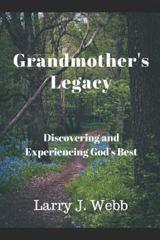 Paperback Grandmother's Legacy: Discovering and Experiencing God's Best Book