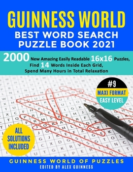 Guinness World Best Word Search Puzzle Book 2021 #9 Maxi Format Easy Level: 2000 New Amazing Easily Readable 16x16 Puzzles, Find 14 Words Inside Each Grid, Spend Many Hours in Total Relaxation