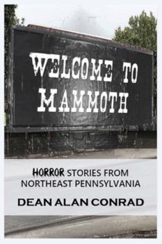 Paperback Welcome to Mammoth Tales of Horror in Northeastern Pennsylvania Book