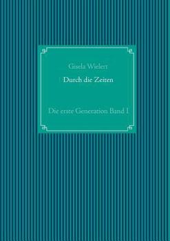 Paperback Durch die Zeiten: Die erste Generation Band I [German] Book