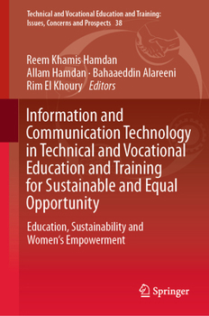 ICT in Technical and Vocational Education and Training for Sustainable and Equal Opportunity: Education, Sustainability and Women Empowerment ... Training: Issues, Concerns and Prospects, 38)