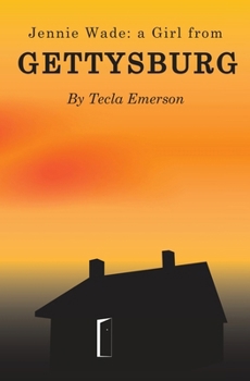 Jennie Wade: A Girl from Gettysburg