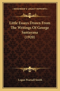 Paperback Little Essays Drawn From The Writings Of George Santayana (1920) Book
