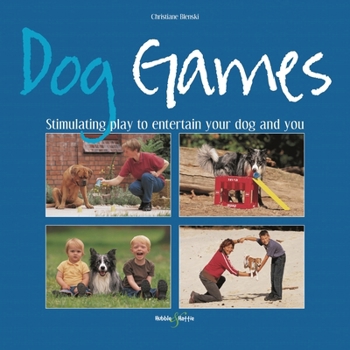 Paperback Dog Games: Stimulating Play to Entertain Your Dog and You Book