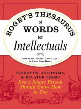 Paperback Roget's Thesaurus of Words for Intellectuals: Synonyms, Antonyms, and Related Terms Every Smart Person Should Know How to Use Book